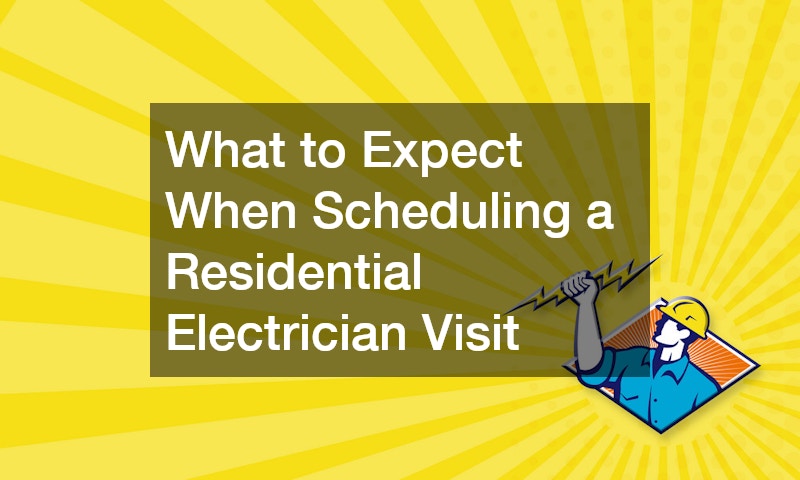 What to Expect When Scheduling a Residential Electrician Visit